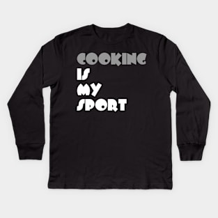 Cooking Is My Sport Typography White Design Kids Long Sleeve T-Shirt